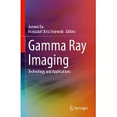 Gamma Ray Imaging: Technology and Applications
