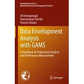 Data Envelopment Analysis with Gams: A Handbook on Productivity Analysis and Performance Measurement