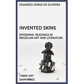 Invented Skins: Epidermal Readings in Brazilian Art and Literature
