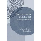 Philosophical Mechanics in the Age of Reason