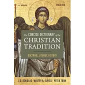 The Concise Dictionary of the Christian Tradition: Doctrine, Liturgy, History