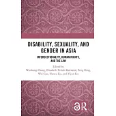 Disability, Sexuality, and Gender in Asia: Intersectionality, Human Rights, and the Law