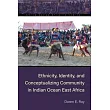 Ethnicity, Identity, and Conceptualizing Community in Indian Ocean East Africa