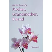 For the Love of a Mother, Grandmother, Friend