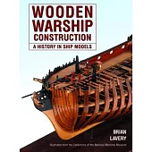 Wooden Warship Construction: A History in Ship Models