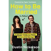 How to Be Married (to Melissa): A Hilarious Guide to a Happier, One-Of-A-Kind Marriage
