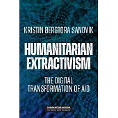 Humanitarian Extractivism: The Digital Transformation of Aid