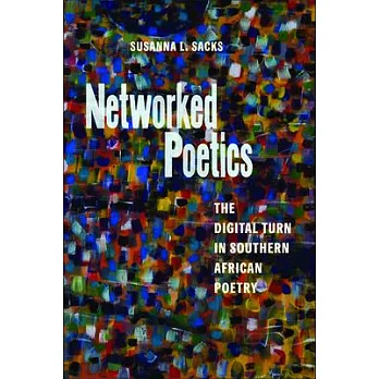 Networked Poetics: The Digital Turn in Southern African Poetry