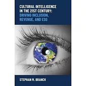 Cultural Intelligence in the 21st Century: Driving Inclusion, Revenue, and Esg