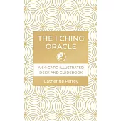 The I Ching Oracle: A 64-Card Illustrated Deck and Guidebook