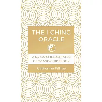 The I Ching Oracle: A 64-Card Illustrated Deck and Guidebook