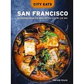 City Eats: San Francisco: 50 Recipes from the Best of the City by the Bay