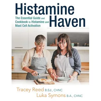 Histamine Haven: The Essential Guide and Cookbook to Histamine and Mast Cell Activation