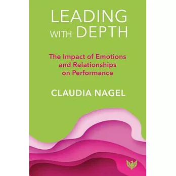Leading with Depth: The Impact of Emotions and Relationships on Performance