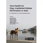 One Health for Dog-Mediated Rabies Elimination in Asia: A Collection of Local Experiences