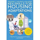 Key Skills for Housing Adaptations: A Workbook for Occupational Therapists and Students