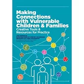 Making Connections with Vulnerable Children and Families: Creative Tools and Resources for Practice