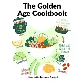 The Golden Age Cookbook: Discover Lost Ideas and Invent New Dishes Based on These Treasures