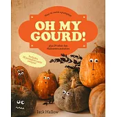 Oh My Gourd!: How to Carve a Pumpkin Plus 29 Other Halloween Activities
