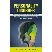 Personality Disorder: Managing Your Emotions and Improving Your Relationships (A Specialist’s Manual for Assume Command Reality With Regards