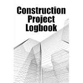 Construction Project Logbook: Daily Tracker to Record Workforce, Tasks, Schedules, Construction Daily Report Gift for Site Manager