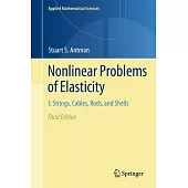 Nonlinear Problems of Elasticity: I: Strings, Cables, Rods, and Shells