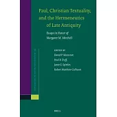 Paul, His Legacy, and the Hermeneutics of Late Antiquity: Essays in Honor of Margaret M. Mitchell