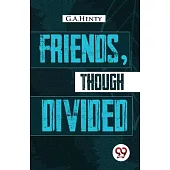Friends, Though Divided: A Tale of the Civil War