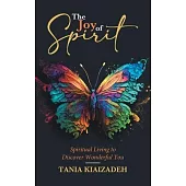 The Joy of Spirit: Spiritual Living to Discover Wonderful You