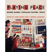 Playing Place: Board Games, Popular Culture, Space