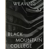 Weaving at Black Mountain College: Anni Albers, Trude Guermonprez, and Their Students