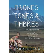 Drones, Tones, and Timbres: Sounding Place Among Nomads of the Inner Asian Mountain-Steppes