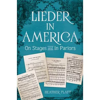 Lieder in America: On Stages and in Parlors
