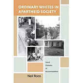 Ordinary Whites in Apartheid Society: Social Histories of Accommodation