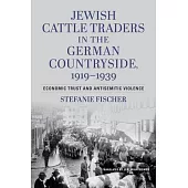 Jewish Cattle Traders in the German Countryside, 1919-1939: Economic Trust and Antisemitic Violence