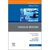 Vascular Medicine, an Issue of Medical Clinics of North America: Volume 107-5
