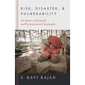 Risk, Disaster, and Vulnerability: An Essay on Humanity and Environmental Catastrophe