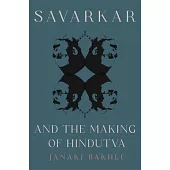 Savarkar and the Making of Hindutva