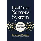 Heal Your Nervous System: The 5-Step Plan for Lasting Relief from Anxiety, Dysregulation, and Trauma