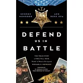 Defend Us in Battle: The True Story of Ma2 Navy Seal Medal of Honor Recipient Michael A. Monsoor