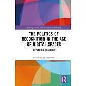 The Politics of Recognition in the Age of Digital Spaces: Appearing Together