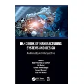 Handbook of Manufacturing Systems and Design: An Industry 4.0 Perspective