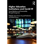 Higher Education Institutions and Covid-19: Toward Resilience and Sustainability Through Emergencies