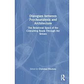 Dialogues Between Psychoanalysis and Architecture: The Relational Space of the Consulting Room Through the Senses