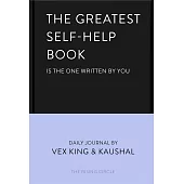 The Greatest Self-Help Book (Is the One Written by You): A Daily Journal for Gratitude, Happiness, Reflection and Self-Love