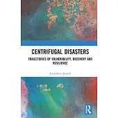 Centrifugal Disasters: Trajectories of Vulnerability, Recovery and Resilience