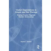 Unmet Expectations in Couple and Sex Therapy: Helping Couples Negotiate Realistic Relationships