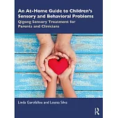 An At-Home Guide to Children’s Sensory and Behavioral Problems: Qigong Sensory Treatment for Parents and Clinicians