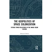 The Geopolitics of Space Colonization: Future Power Relations in the Inner Solar System