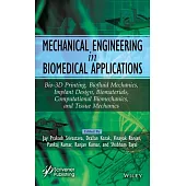Mechanical Engineering in Biomedical Application: Bio-Materials, Implant Design, Bio-3-D Printing, Computational, Tissue and Biofluid Mechanics